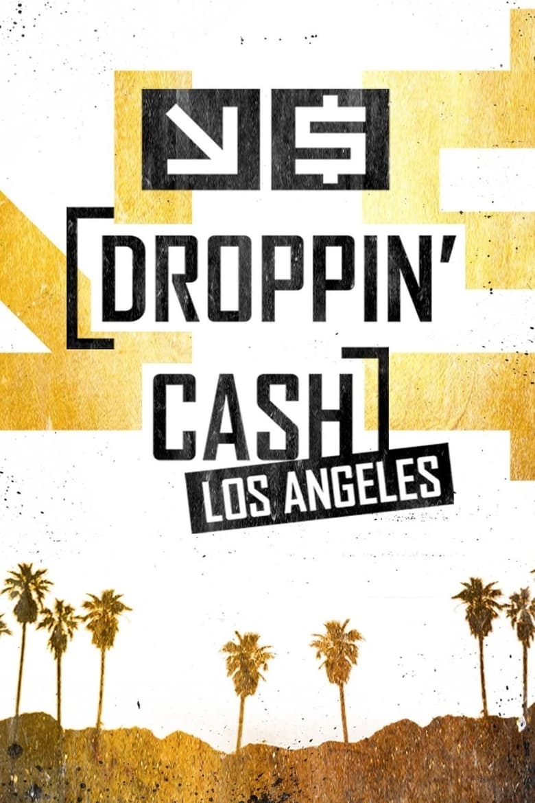 Droppin’ Cash: Los Angeles (2018)