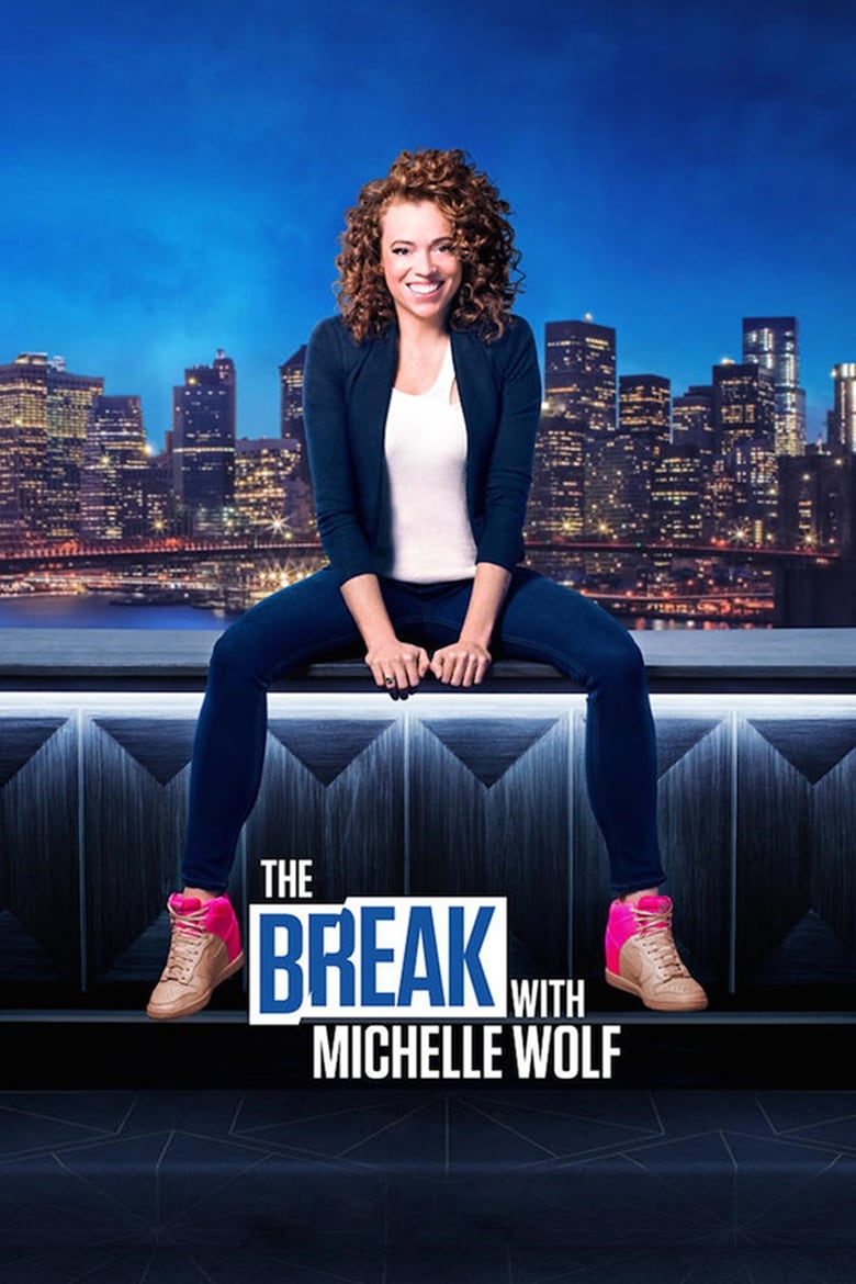 The Break with Michelle Wolf (2018)