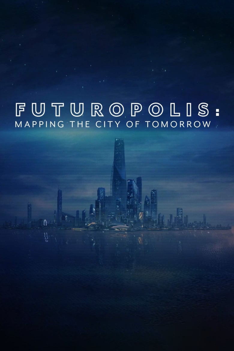 Futuropolis: Mapping the City of Tomorrow (2018)