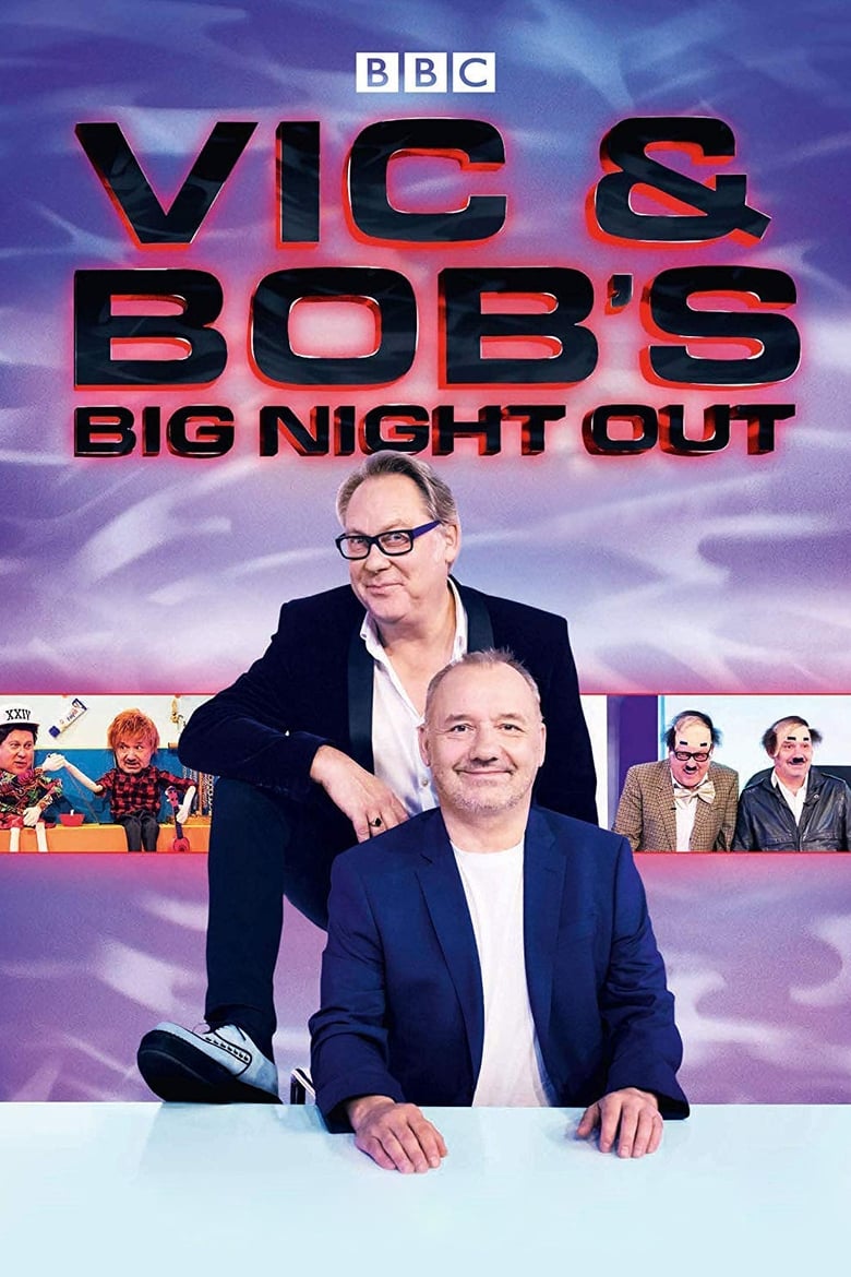 Vic and Bob’s Big Night Out (2018)