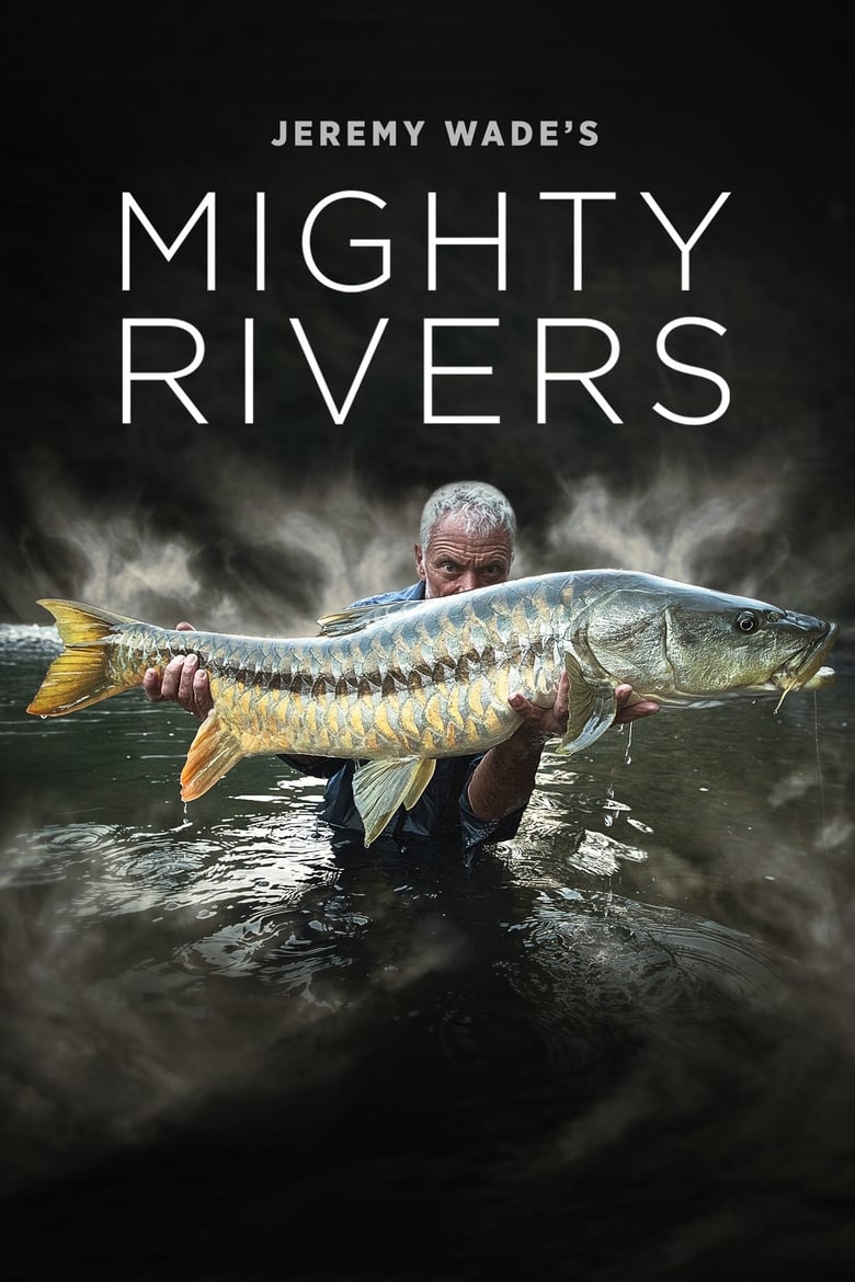 Jeremy Wade’s Mighty Rivers (2018)