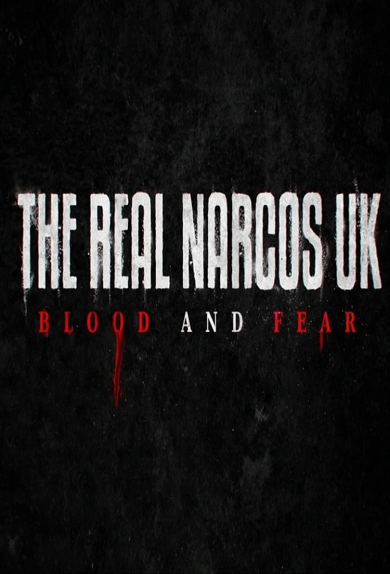 The Real Narcos UK: Blood and Fear (2018)