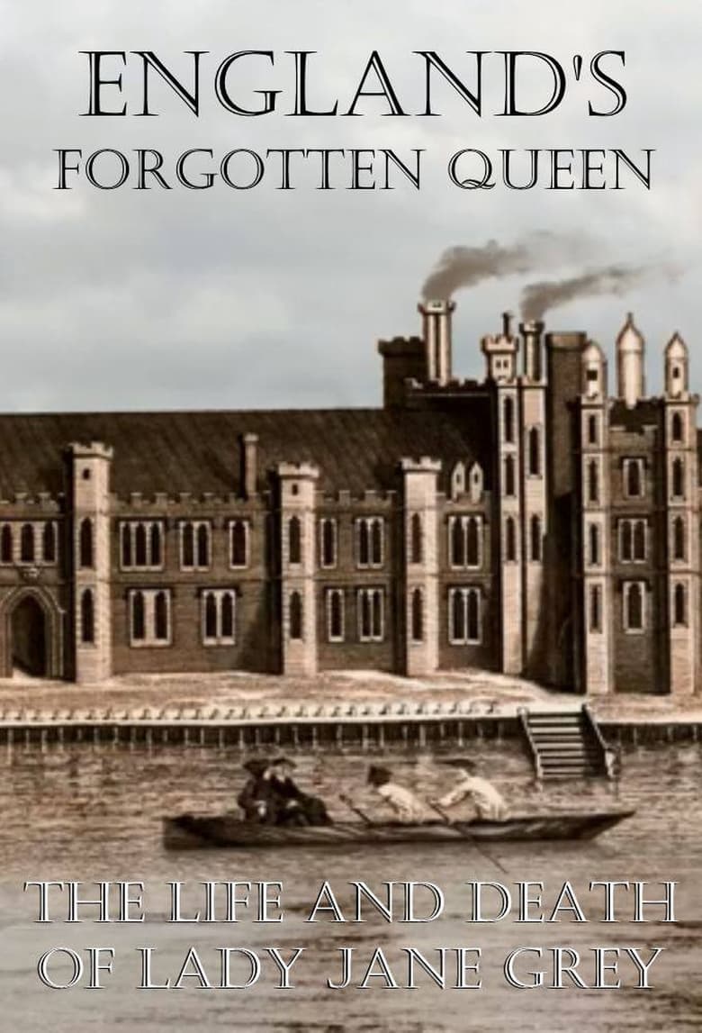 England’s Forgotten Queen: The Life and Death of Lady Jane Grey (2018)