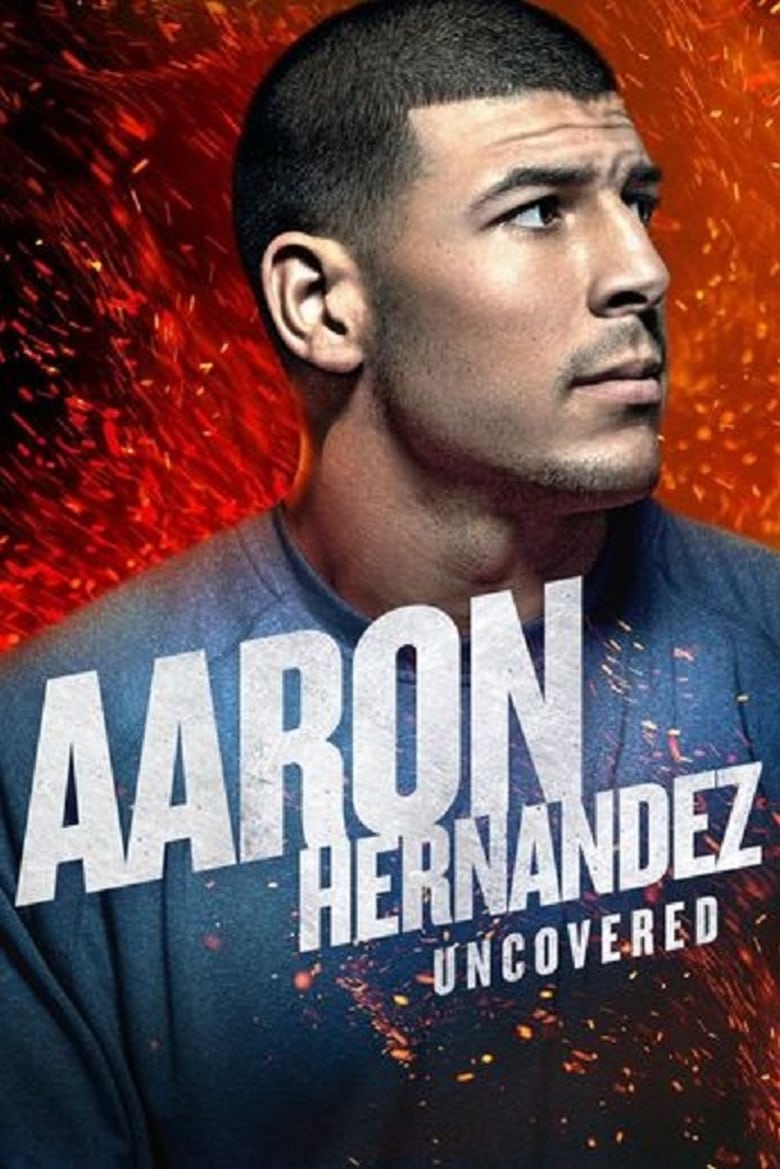 Aaron Hernandez Uncovered (2018)