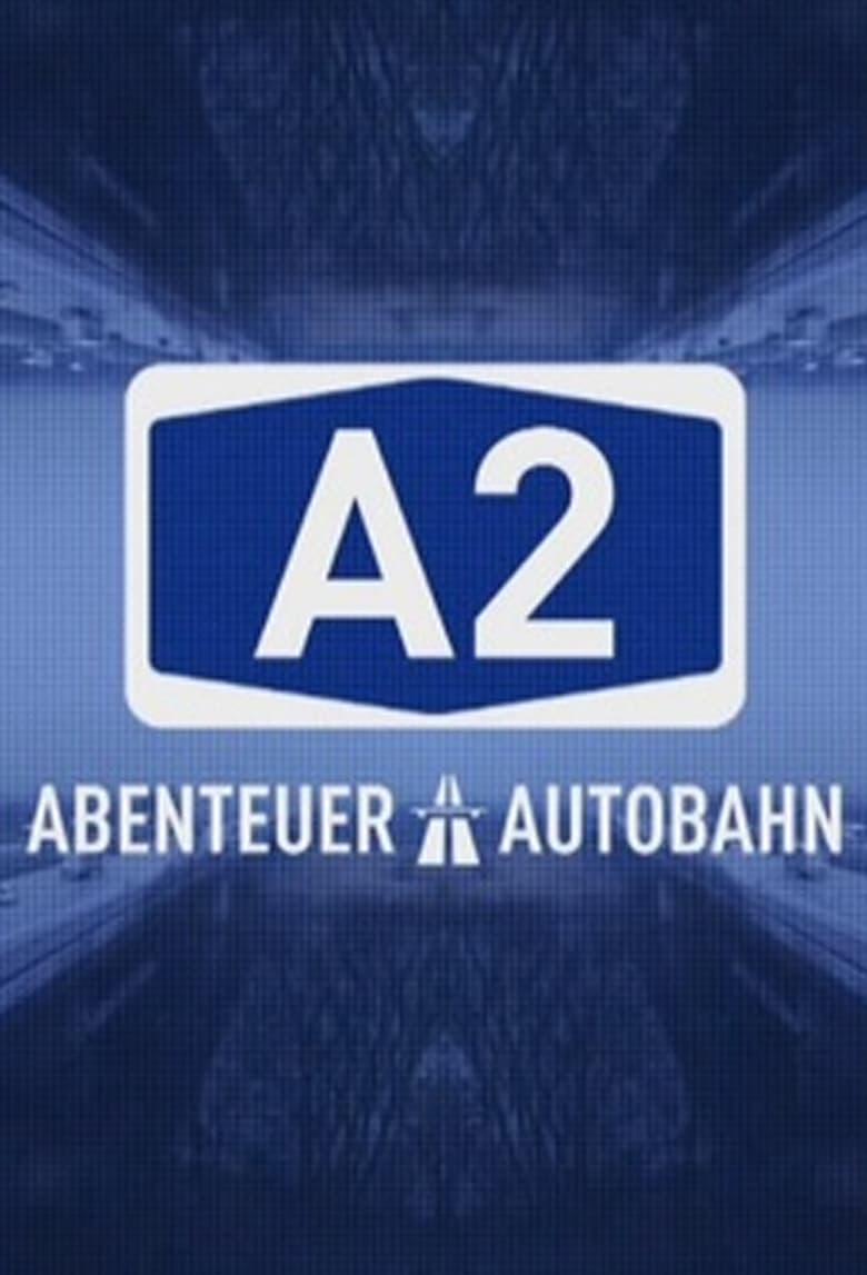 A2 – Abenteuer Autobahn (2018)