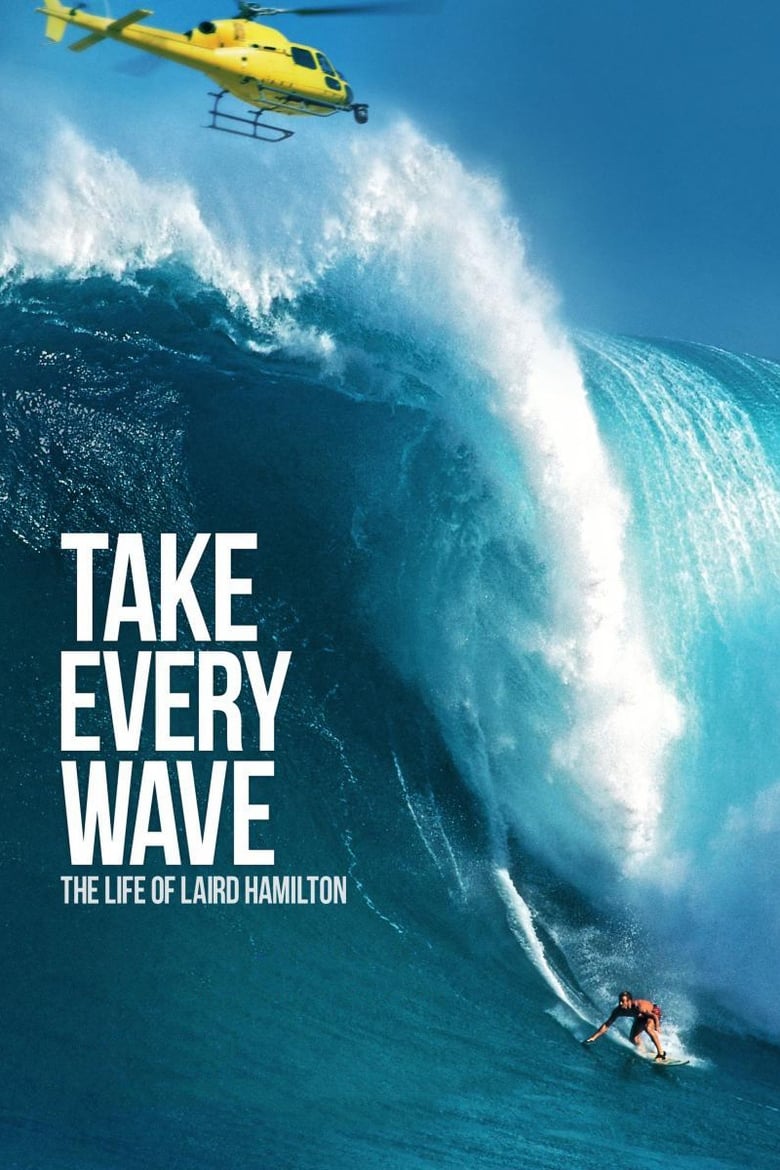 Take Every Wave: The Life of Laird Hamilton (2017)