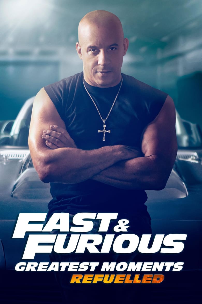 Fast & Furious Greatest Moments: Refuelled (2023)