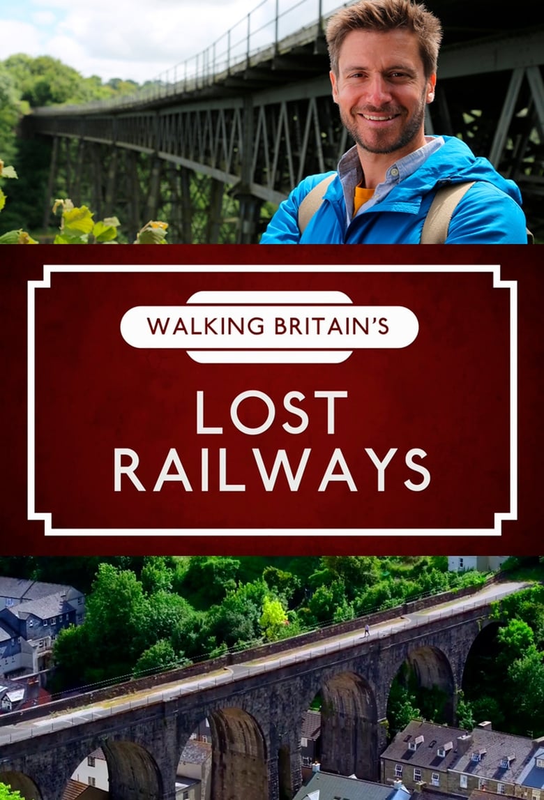 Walking Britain’s Lost Railways (2018)