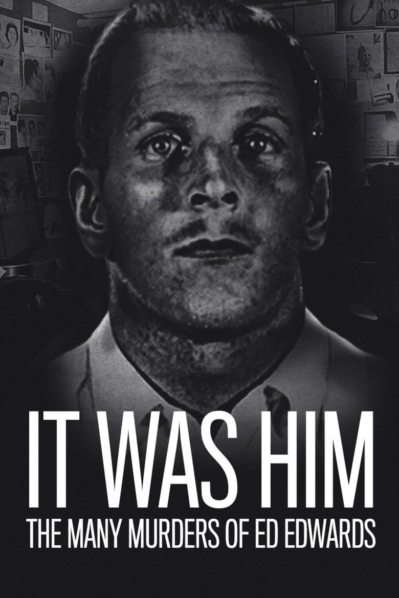 It Was Him: The Many Murders of Ed Edwards (2018)