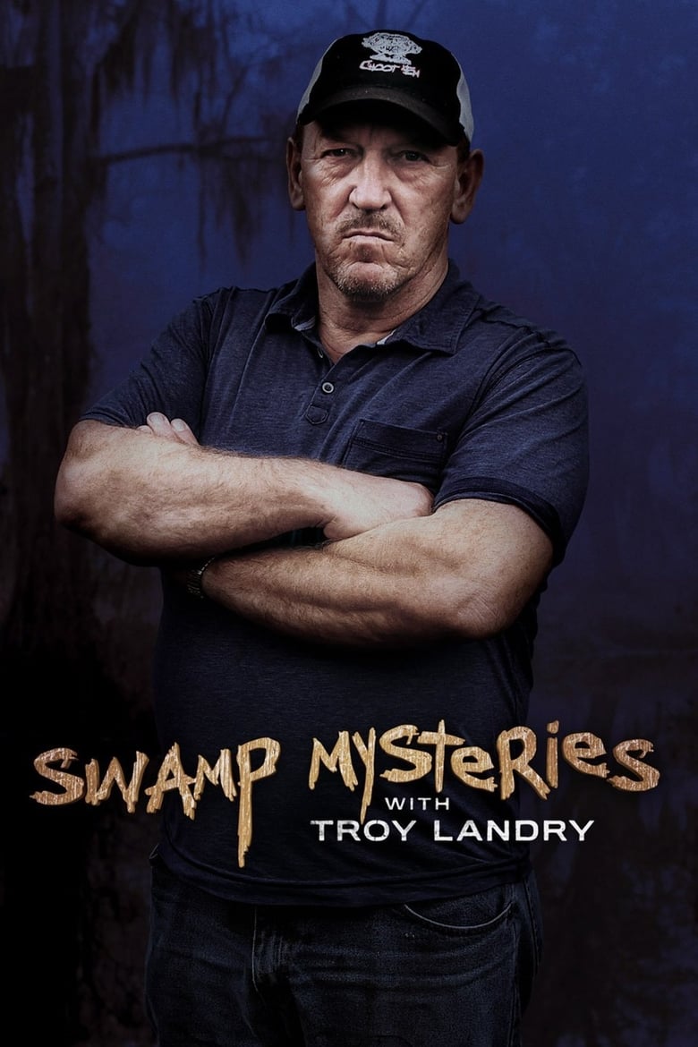 Swamp Mysteries with Troy Landry (2018)