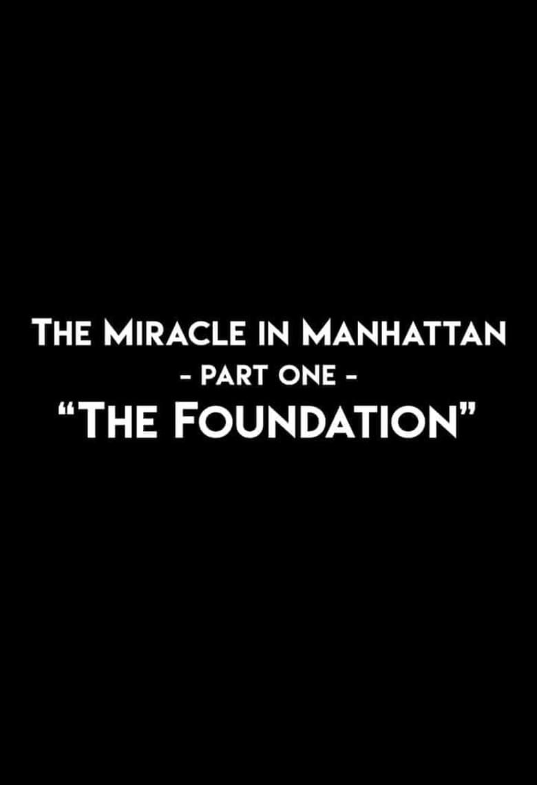 The Miracle In Manhattan, Part 1: “The Foundation” (2017)