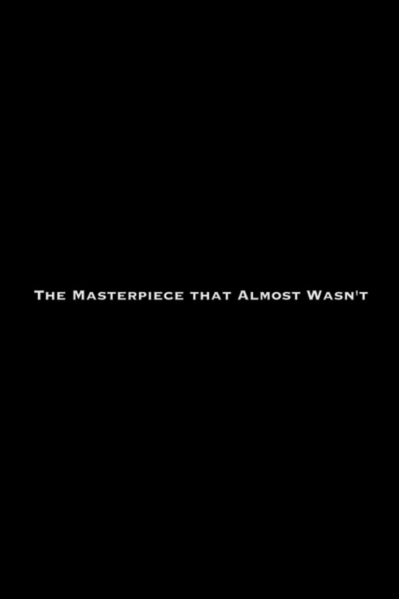 The Masterpiece That Almost Wasn’t (2008)