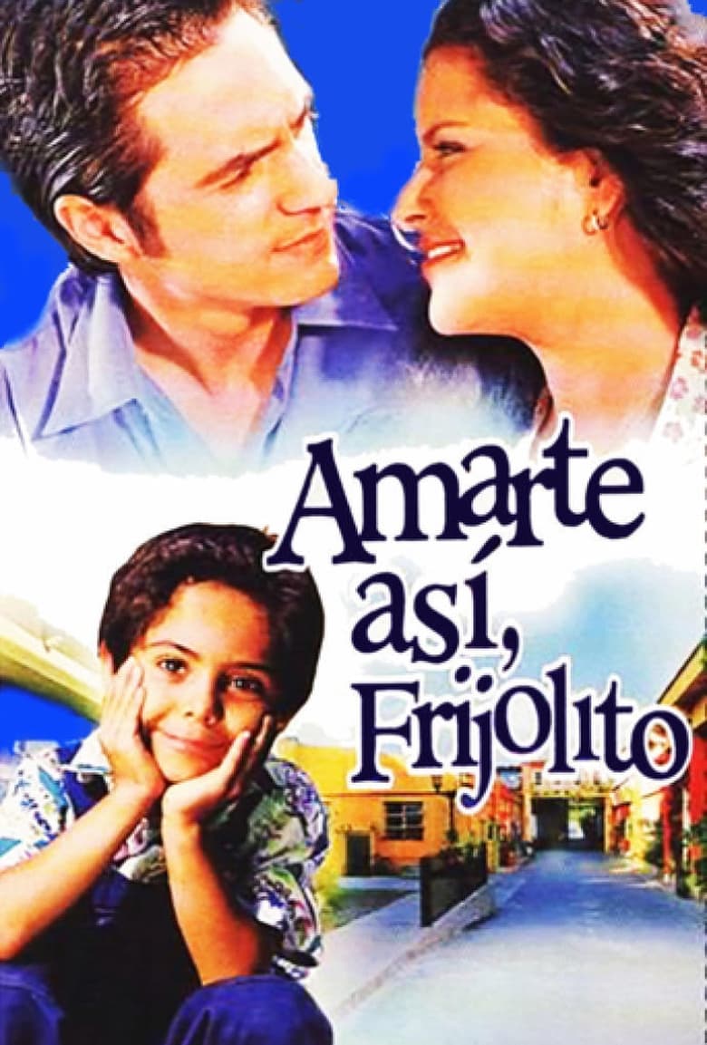 Amarte así, Frijolito (2005)