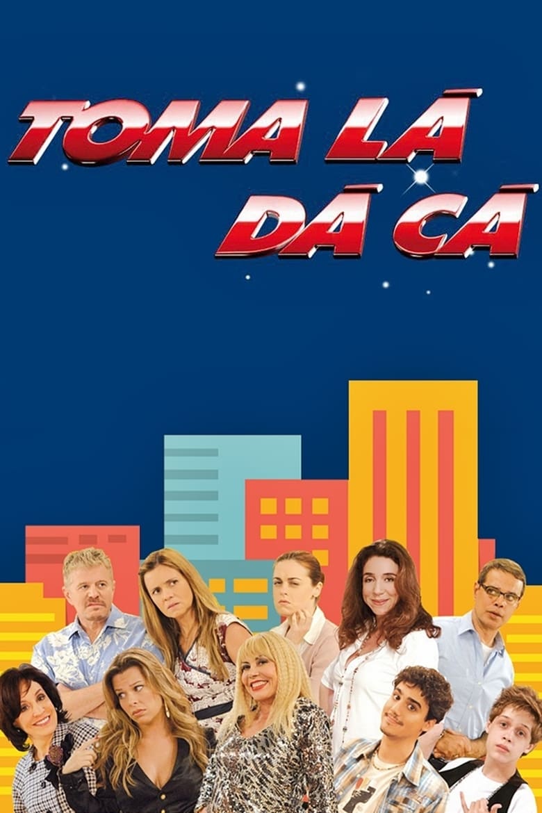 Toma Lá, Dá Cá (2007)