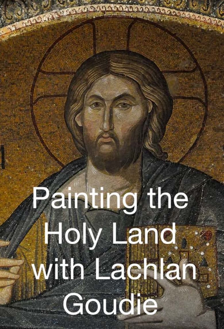 Painting the Holy Land with Lachlan Goudie (2018)