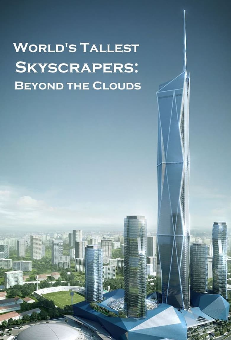 World’s Tallest Skyscrapers: Beyond the Clouds (2018)