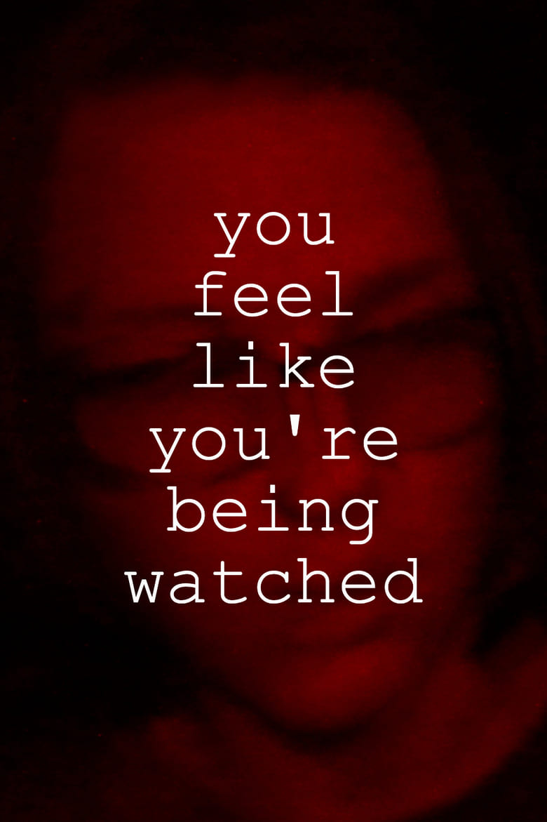 You Feel Like You’re Being Watched (2024)
