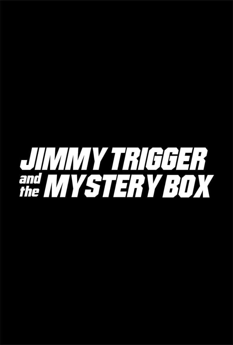 Jimmy Trigger and the Mystery Box (2024)